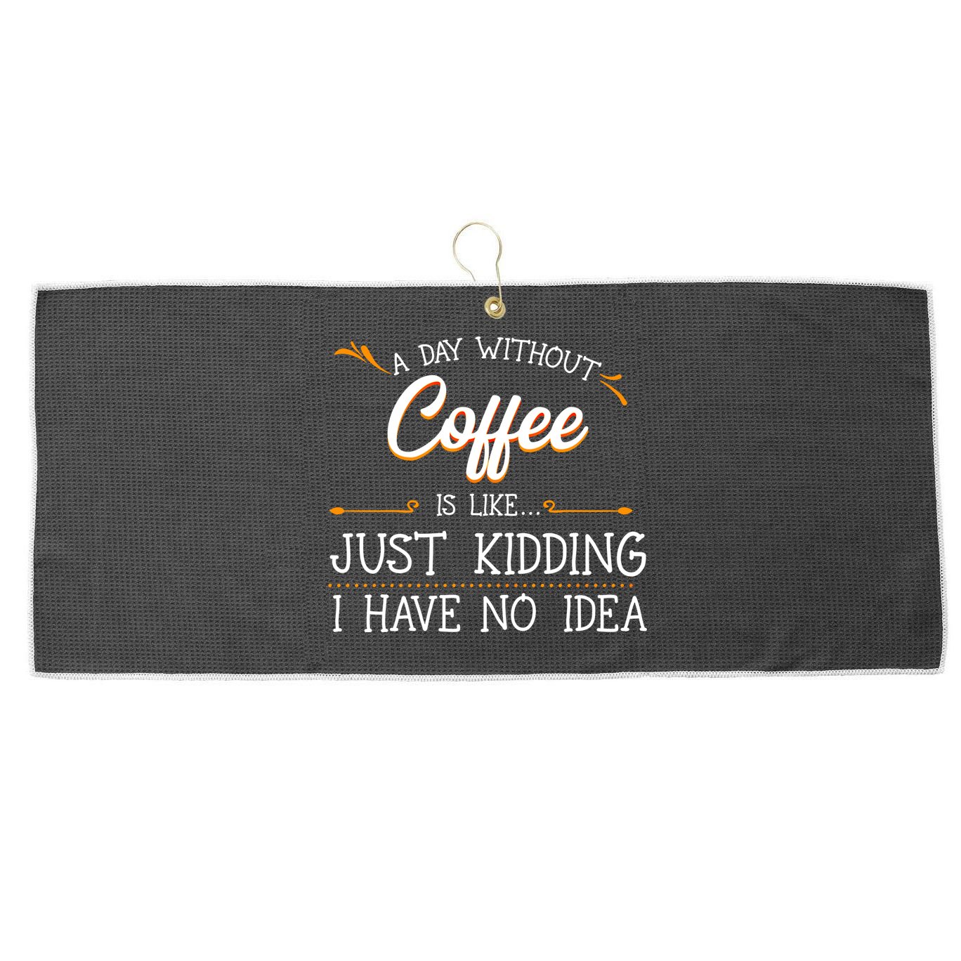 A Day Without Coffee Lover Black Americano Latte Arabica Gift Large Microfiber Waffle Golf Towel