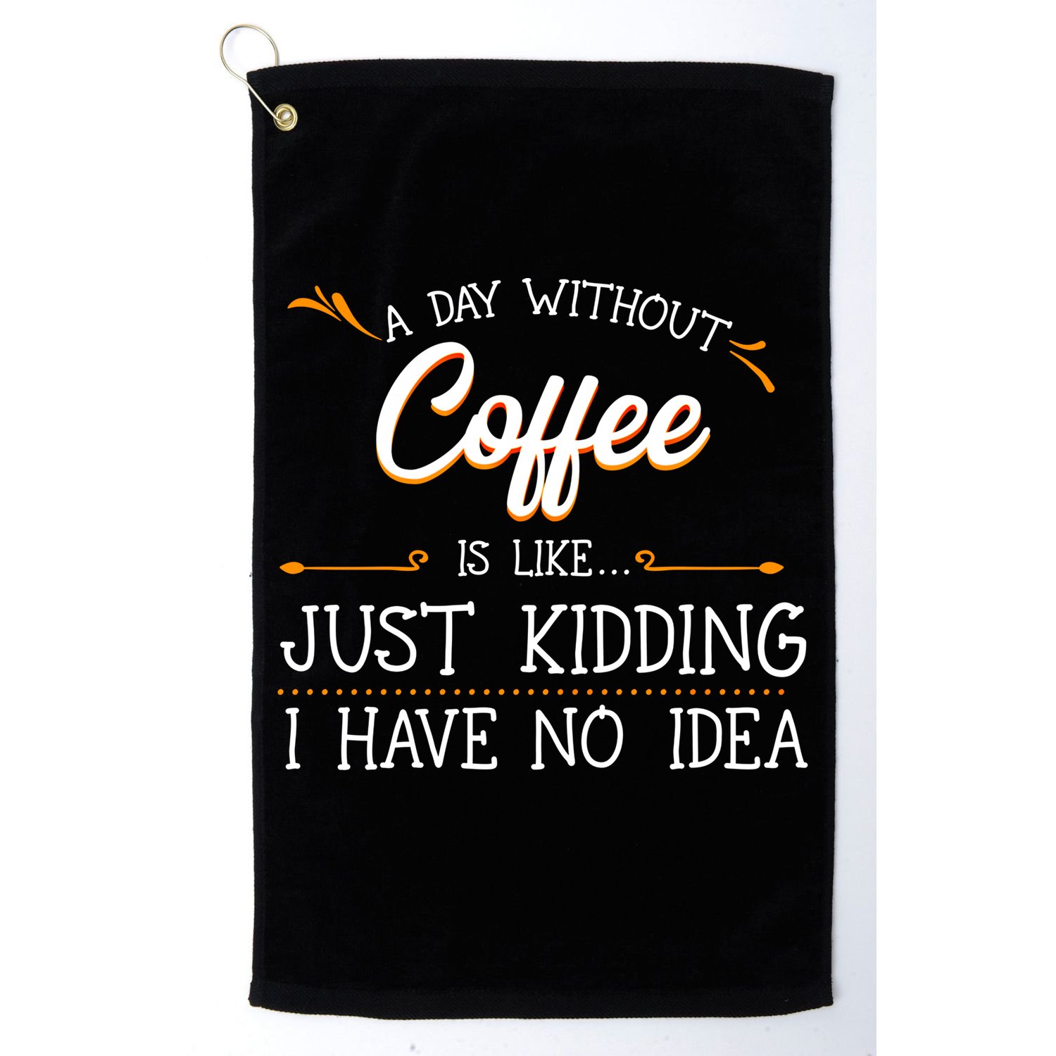 A Day Without Coffee Lover Black Americano Latte Arabica Gift Golf Towel