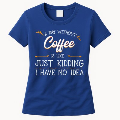A Day Without Coffee Lover Black Americano Latte Arabica Gift Womens T-Shirt