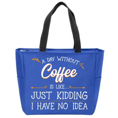 A Day Without Coffee Lover Black Americano Latte Arabica Gift Zip Tote Bag
