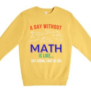 A Day Without Math Is Like Math Gift Premium Crewneck Sweatshirt