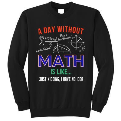 A Day Without Math Is Like Math Gift Sweatshirt