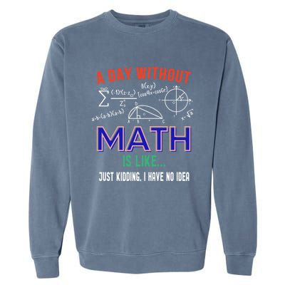 A Day Without Math Is Like Math Gift Garment-Dyed Sweatshirt