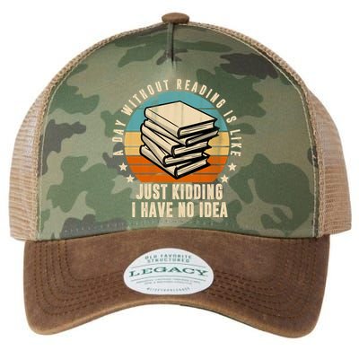 A Day Without Reading Is Like Just Kidding I Have No Idea Legacy Tie Dye Trucker Hat