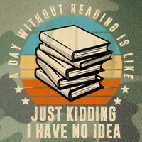 A Day Without Reading Is Like Just Kidding I Have No Idea Legacy Tie Dye Trucker Hat