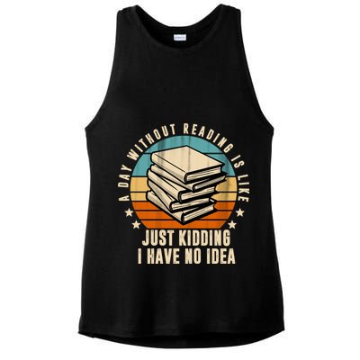 A Day Without Reading Is Like Just Kidding I Have No Idea Ladies PosiCharge Tri-Blend Wicking Tank