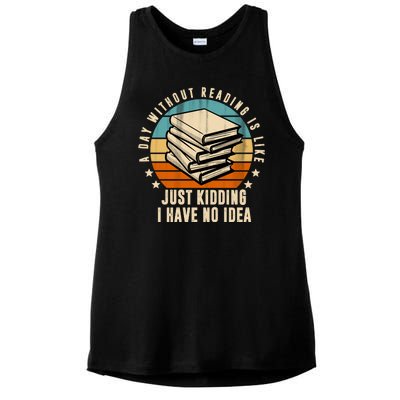 A Day Without Reading Is Like Just Kidding I Have No Idea Ladies PosiCharge Tri-Blend Wicking Tank