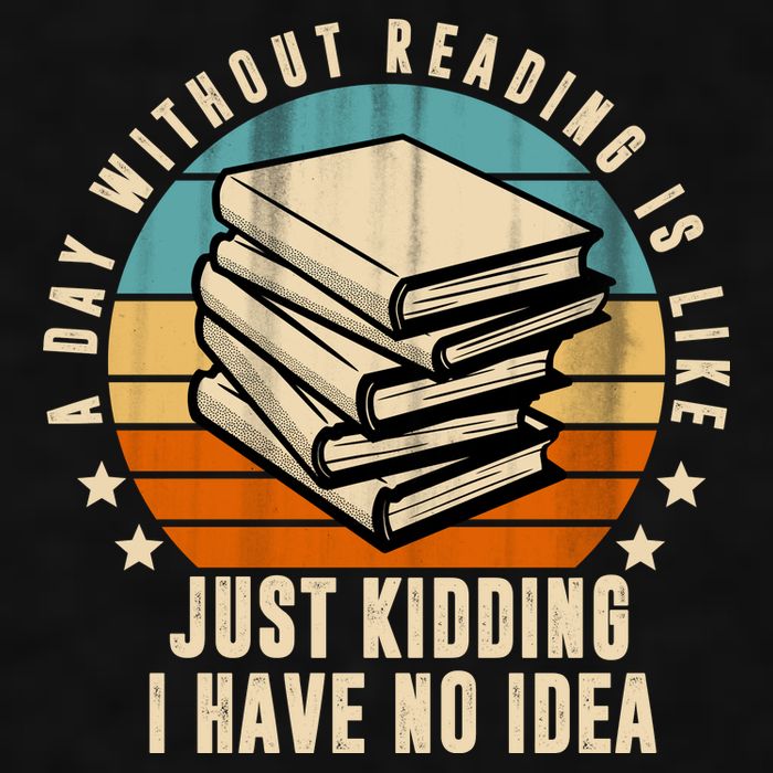 A Day Without Reading Is Like Just Kidding I Have No Idea Ladies PosiCharge Tri-Blend Wicking Tank