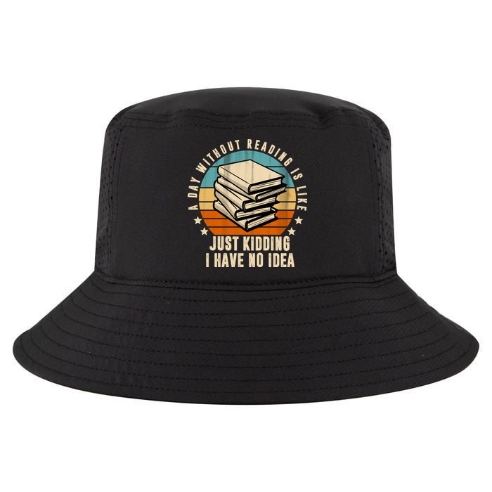 A Day Without Reading Is Like Just Kidding I Have No Idea Cool Comfort Performance Bucket Hat
