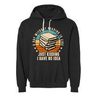 A Day Without Reading Is Like Just Kidding I Have No Idea Garment-Dyed Fleece Hoodie