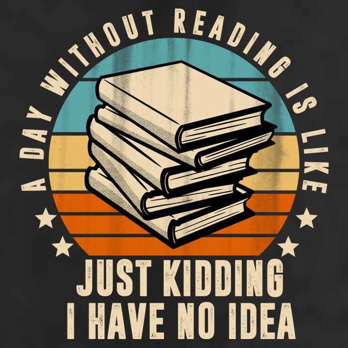A Day Without Reading Is Like Just Kidding I Have No Idea 7 Panel Mesh Trucker Snapback Hat