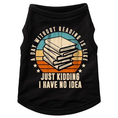 A Day Without Reading Is Like Just Kidding I Have No Idea Doggie Tank