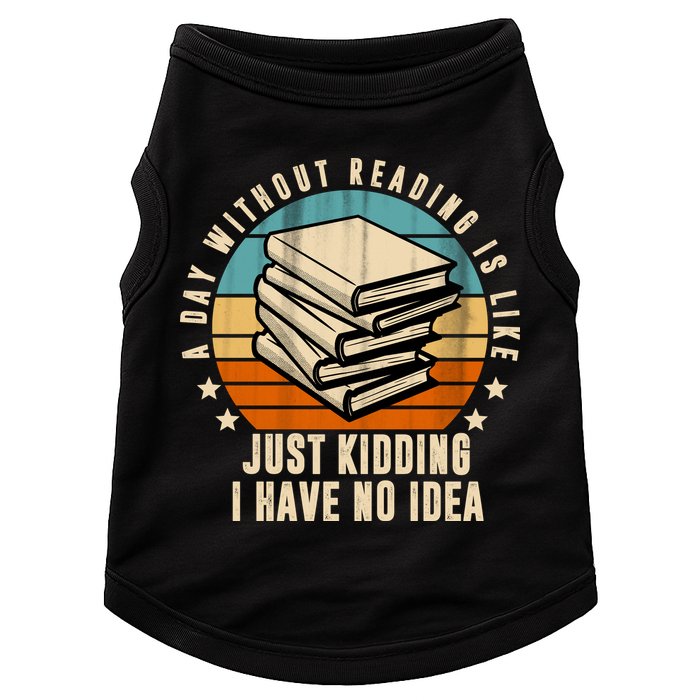 A Day Without Reading Is Like Just Kidding I Have No Idea Doggie Tank