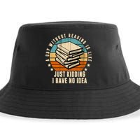 A Day Without Reading Is Like Just Kidding I Have No Idea Sustainable Bucket Hat
