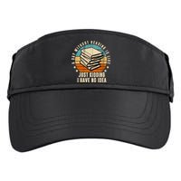A Day Without Reading Is Like Just Kidding I Have No Idea Adult Drive Performance Visor