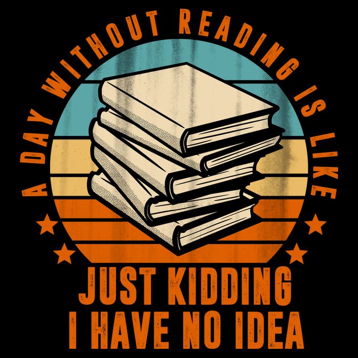 A Day Without Reading Is Like Just Kidding I Have No Idea Mug