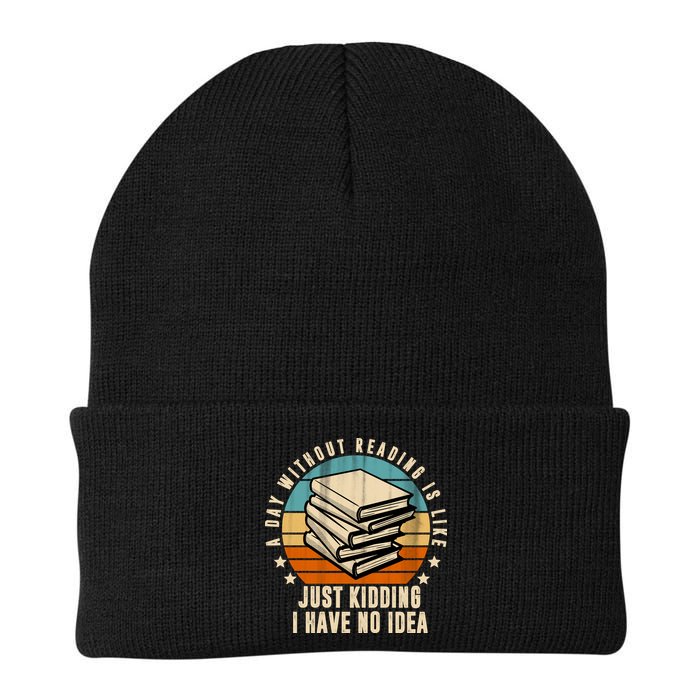 A Day Without Reading Is Like Just Kidding I Have No Idea Beanie
