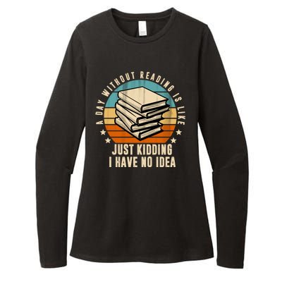 A Day Without Reading Is Like Just Kidding I Have No Idea Womens CVC Long Sleeve Shirt