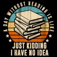 A Day Without Reading Is Like Just Kidding I Have No Idea Flat Bill Trucker Hat