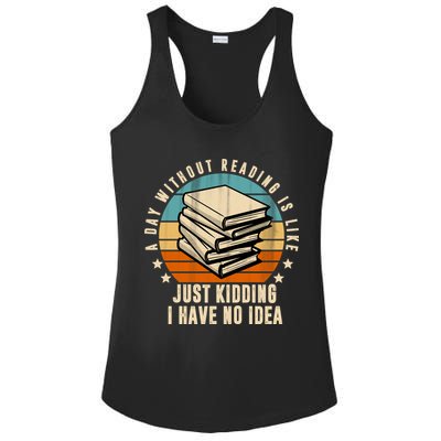 A Day Without Reading Is Like Just Kidding I Have No Idea Ladies PosiCharge Competitor Racerback Tank