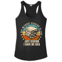 A Day Without Reading Is Like Just Kidding I Have No Idea Ladies PosiCharge Competitor Racerback Tank