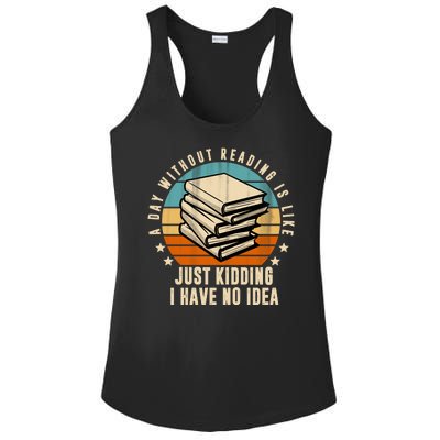 A Day Without Reading Is Like Just Kidding I Have No Idea Ladies PosiCharge Competitor Racerback Tank