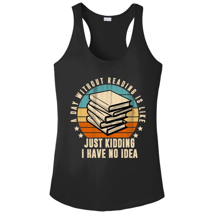 A Day Without Reading Is Like Just Kidding I Have No Idea Ladies PosiCharge Competitor Racerback Tank