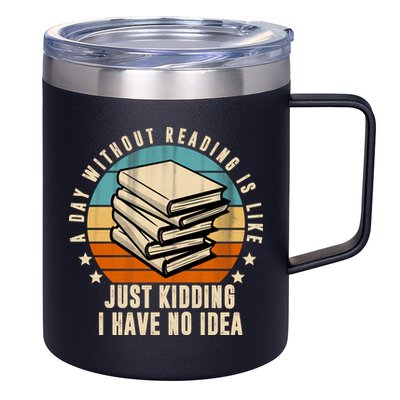 A Day Without Reading Is Like Just Kidding I Have No Idea 12oz Stainless Steel Coffee Mug