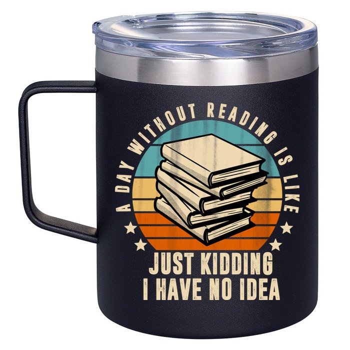 A Day Without Reading Is Like Just Kidding I Have No Idea 12oz Stainless Steel Coffee Mug
