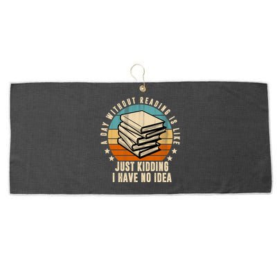 A Day Without Reading Is Like Just Kidding I Have No Idea Large Microfiber Waffle Golf Towel