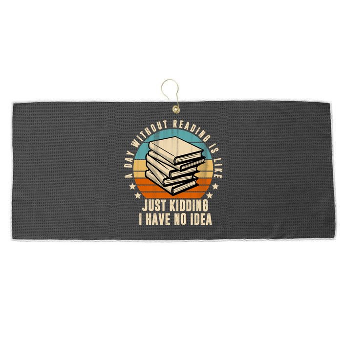 A Day Without Reading Is Like Just Kidding I Have No Idea Large Microfiber Waffle Golf Towel