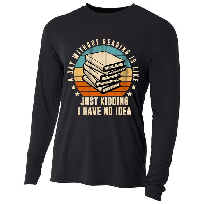 A Day Without Reading Is Like Just Kidding I Have No Idea Cooling Performance Long Sleeve Crew