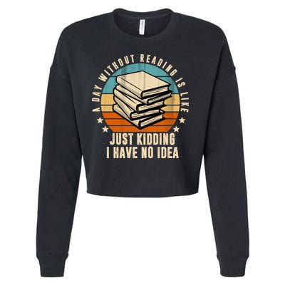 A Day Without Reading Is Like Just Kidding I Have No Idea Cropped Pullover Crew