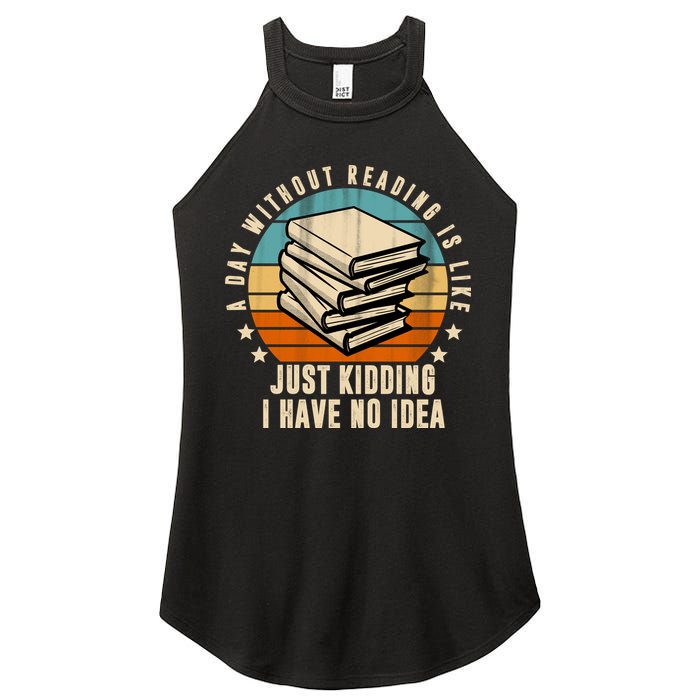 A Day Without Reading Is Like Just Kidding I Have No Idea Women's Perfect Tri Rocker Tank
