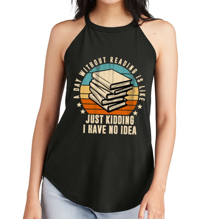 A Day Without Reading Is Like Just Kidding I Have No Idea Women's Perfect Tri Rocker Tank