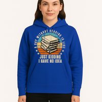A Day Without Reading Is Like Just Kidding I Have No Idea Hoodie