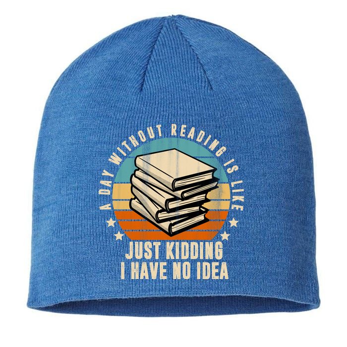 A Day Without Reading Is Like Just Kidding I Have No Idea Sustainable Beanie