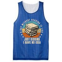 A Day Without Reading Is Like Just Kidding I Have No Idea Mesh Reversible Basketball Jersey Tank