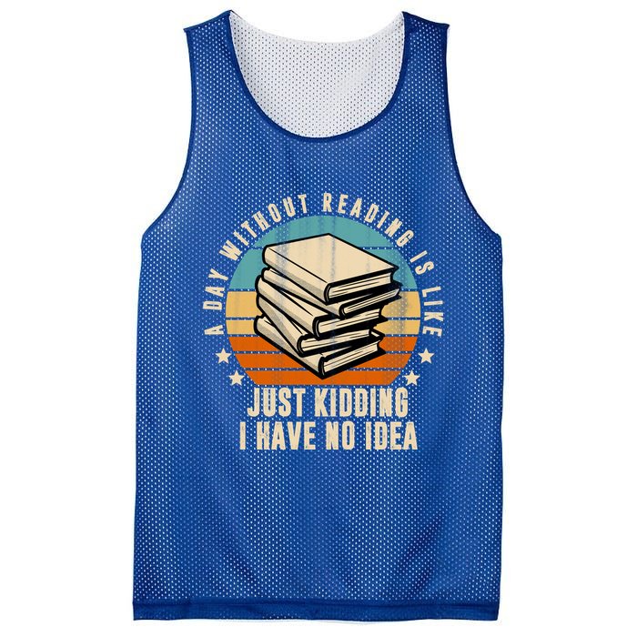 A Day Without Reading Is Like Just Kidding I Have No Idea Mesh Reversible Basketball Jersey Tank
