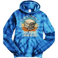 A Day Without Reading Is Like Just Kidding I Have No Idea Tie Dye Hoodie