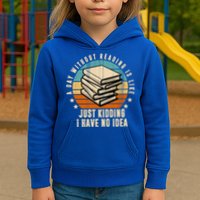 A Day Without Reading Is Like Just Kidding I Have No Idea Kids Hoodie