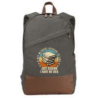 A Day Without Reading Is Like Just Kidding I Have No Idea Cotton Canvas Backpack