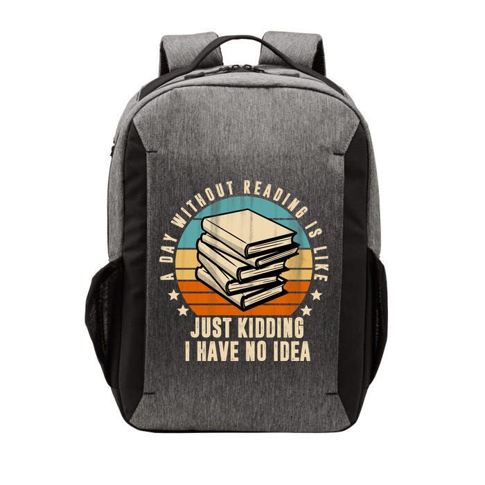 A Day Without Reading Is Like Just Kidding I Have No Idea Vector Backpack