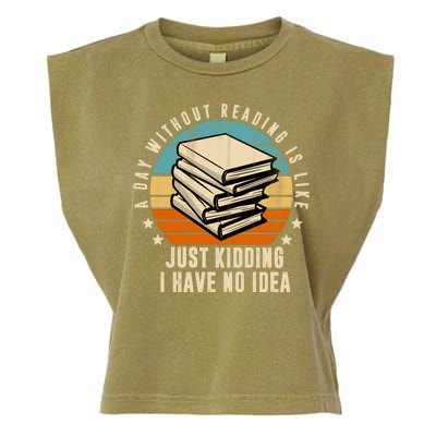 A Day Without Reading Is Like Just Kidding I Have No Idea Garment-Dyed Women's Muscle Tee