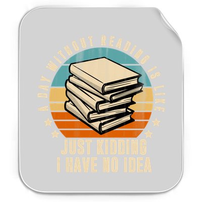 A Day Without Reading Is Like Just Kidding I Have No Idea Permanent Decal Sticker