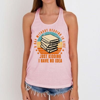 A Day Without Reading Is Like Just Kidding I Have No Idea Women's Knotted Racerback Tank