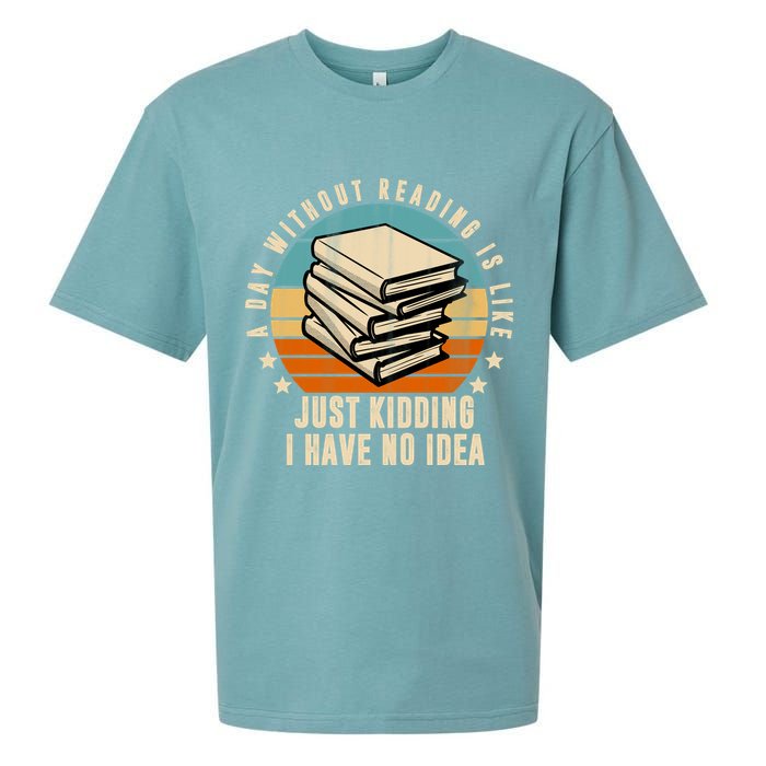 A Day Without Reading Is Like Just Kidding I Have No Idea Sueded Cloud Jersey T-Shirt
