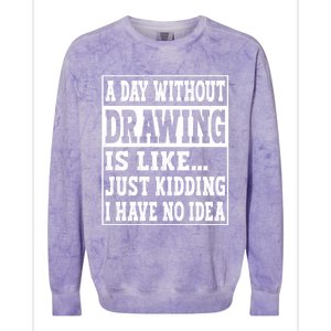 A Day Without Drawing Is Like Funny Painting Drawing Gift Colorblast Crewneck Sweatshirt