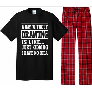 A Day Without Drawing Is Like Funny Painting Drawing Gift Pajama Set