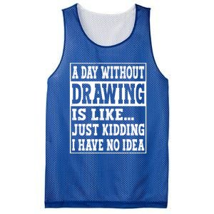 A Day Without Drawing Is Like Funny Painting Drawing Gift Mesh Reversible Basketball Jersey Tank